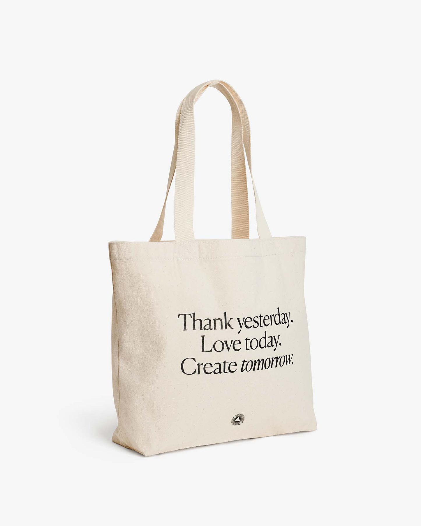 Thank yesterday. Love Today. Create tomorrow. - Organic Cotton Tote Bag