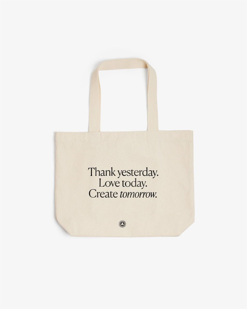 Thank yesterday. Love Today. Create tomorrow. - Organic Cotton Tote Bag