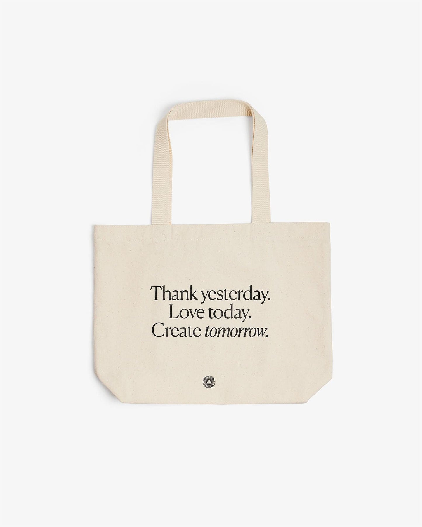 Thank yesterday. Love Today. Create tomorrow. - Organic Cotton Tote Bag