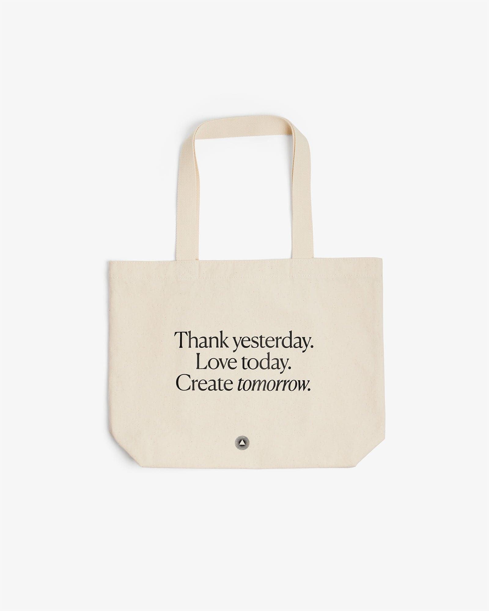 Thank yesterday. Love Today. Create tomorrow. - Organic Cotton Tote Bag