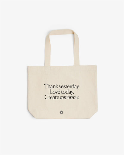 Thank yesterday. Love Today. Create tomorrow. - Organic Cotton Tote Bag
