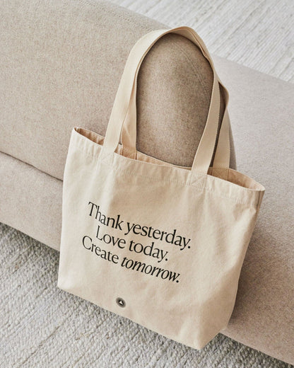 Thank yesterday. Love Today. Create tomorrow. - Organic Cotton Tote Bag