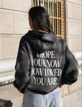 I Hope You Know Unisex Hoodie